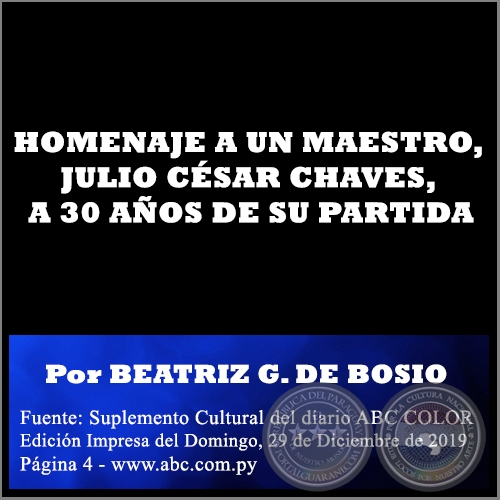 HOMENAJE A UN MAESTRO, JULIO CSAR CHAVES, A 30 AOS DE SU PARTIDA - Por BEATRIZ GONZLEZ DE BOSIO - Domingo, 29 de Diciembre de 2019